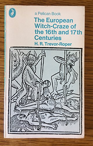 The European Witch-Craze of the Sixteenth and Seventeenth Centuries and Other Essays (9780061314162) by Trevor-Roper, H. R.