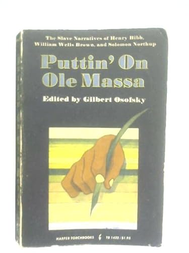 Stock image for Puttin' on Ole Massa : The Slave Narratives of Henry Bibb, William W. Brown, and Solomon Northrup for sale by Better World Books