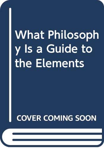 Imagen de archivo de What Philosophy Is a Guide to the Elements a la venta por ThriftBooks-Dallas