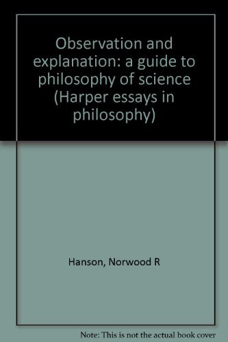 9780061315756: Observation and explanation: a guide to philosophy of science (Harper essays in philosophy)