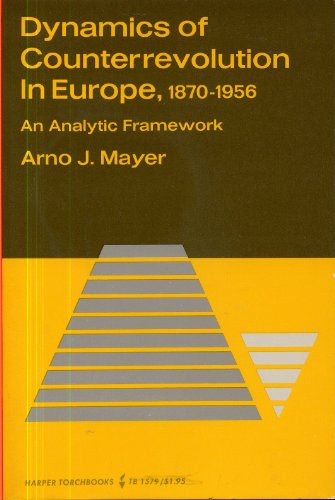 Dynamics of Counterrevolution in Europe, 1870-1956: An Analytic Framework (9780061315794) by Arno J. Mayer
