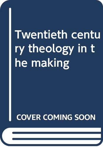 Beispielbild fr Twentieth century theology in the making zum Verkauf von Wonder Book