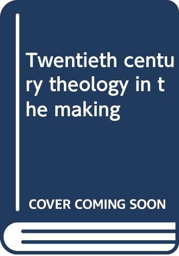 Stock image for Twentieth century theology in the making for sale by Wonder Book