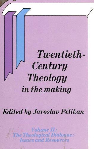 9780061316142: Twentieth Century Theology in the Making: Volume II: The Theological Dialogue- Issues and Resources