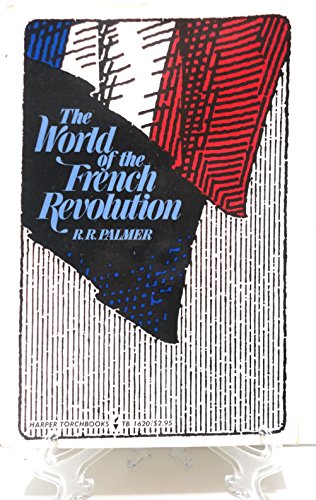 Stock image for The World of the French Revolution (Harper Torchbooks, Tb 1620) for sale by Wonder Book
