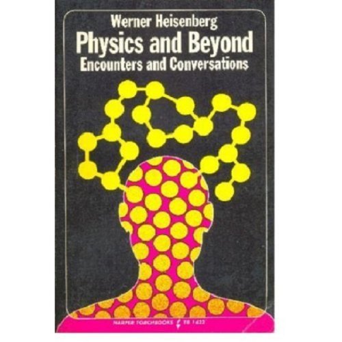 Stock image for Physics and Beyond: Encounters and Conversations (World Perspectives Series, Vol. 42) for sale by Solr Books