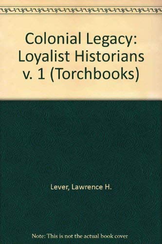 Stock image for The Colonial Legacy: Vol. I: Loyalist Historians for sale by Foxtrot Books
