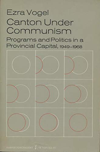 Imagen de archivo de Canton under communism; programs and politics in a provincial capital, 1949-1968. a la venta por HPB Inc.