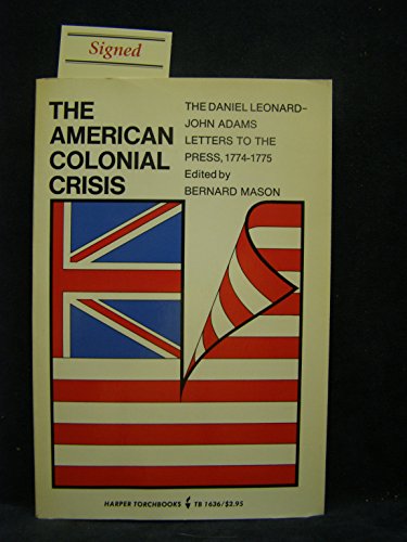 Imagen de archivo de The American Colonial Crisis : The Daniel Leonard-John Adams Letters to the Press, 1774-1775 a la venta por Better World Books: West