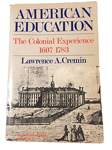 American Education: The Colonial Experience, 1607-1783