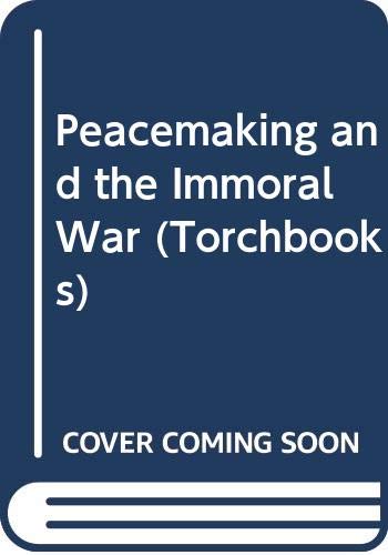 Beispielbild fr Peacemaking and the Immoral War:Arabs and Jews in the Middle East: Arabs and Jews in the Middle East zum Verkauf von Oddball Books