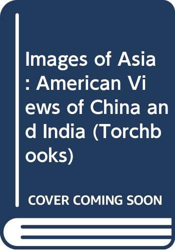 Beispielbild fr Images of Asia : American Views of China and India zum Verkauf von TotalitarianMedia
