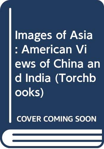 Imagen de archivo de Images of Asia : American Views of China and India a la venta por TotalitarianMedia