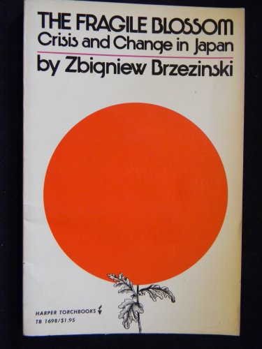 Fragile Blossom: Crisis and Change in Japan (Torchbooks) (9780061316982) by Zbigniew BrzeziÅ„ski