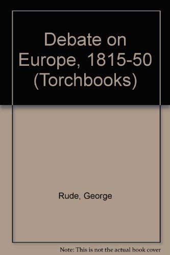 Stock image for Debate in Europe, 1815-1850 (Harper Torchbooks) for sale by SAVERY BOOKS