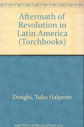 Stock image for The aftermath of revolution in Latin America (Harper Torchbooks, TB 1711) for sale by HPB-Red