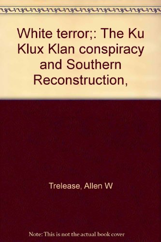 Stock image for White terror;: The Ku Klux Klan conspiracy and Southern Reconstruction, for sale by Better World Books