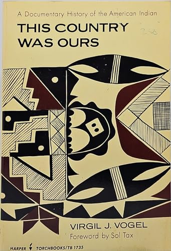 Imagen de archivo de This Country Was Ours: A Documentary History of the American Indian, a la venta por arcfoundationthriftstore