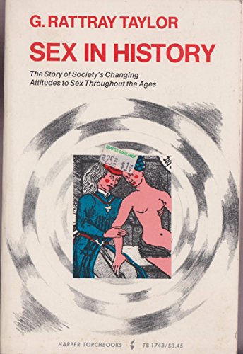 Sex in history (Harper torchbooks ; TB 1743) (9780061317439) by Gordon Rattray Taylor