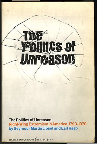 Imagen de archivo de The Politics of Unreason: Right-Wing Extremism in America, 1790-1970 a la venta por HPB-Emerald