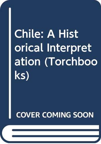 Stock image for Chile: a historical interpretation (Crosscurrents in Latin America) for sale by Wonder Book