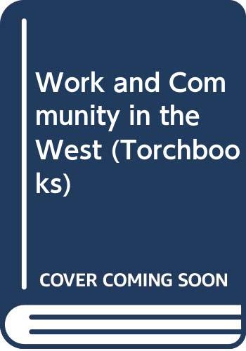 Stock image for Work and community in the West (Harper torchbooks, TB 1789) for sale by Wonder Book