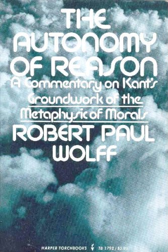 9780061317927: Autonomy of Reason: A Commentary on Kant's "Groundwork of the Metaphysics" (Torchbooks)