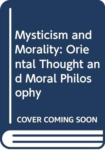 Beispielbild fr Mysticism and Morality: Oriental Thought and Moral Philosophy zum Verkauf von Better World Books