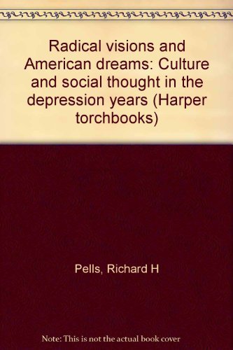 Imagen de archivo de Radical Visions and American Dreams: Culture and Social Thought in the Depression Years a la venta por Wonder Book