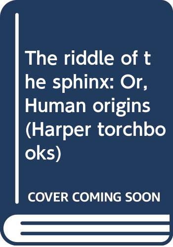 9780061318177: The riddle of the sphinx: Or, Human origins (Harper torchbooks)