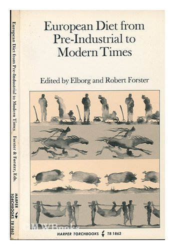 European diet from pre-industrial to modern times (Basic conditions of life) (9780061318634) by Elborg And Robert Forster