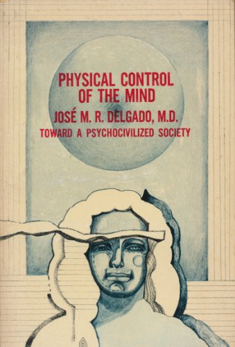 9780061319143: Physical control of the mind: Toward a psychocivilized society (Harper torchbooks)