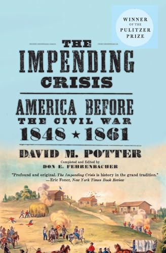 Beispielbild fr The Impending Crisis : America Before the Civil War, 1848-1861 zum Verkauf von Better World Books