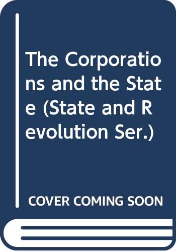 Imagen de archivo de The Corporations and the State (State and Revolution Ser.) a la venta por Wonder Book