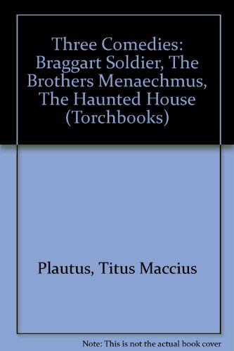 9780061319327: Braggart Soldier, The Brothers Menaechmus, The Haunted House (Torchbooks)