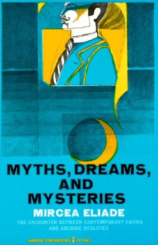 Stock image for Myths, Dreams and Mysteries : The Encounter Between Contemporary Faiths and Archaic Realities for sale by Better World Books: West