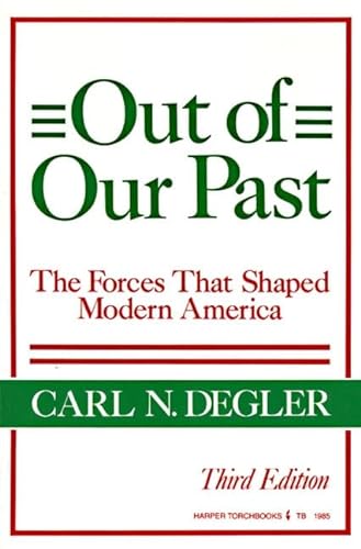 Out of Our Past: The Forces That Shaped Modern America (9780061319853) by Degler, Carl N.