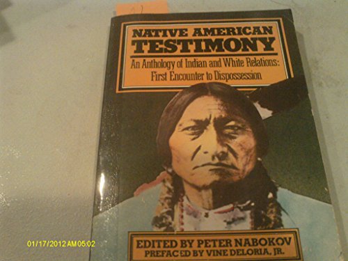 9780061319938: Native American Testimony: An Anthology of Indian and White Relations : First Encounter to Dispossession