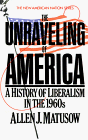 Stock image for The Unraveling of America: A History of Liberalism in the 1960s (New American Nation Series) for sale by Ergodebooks