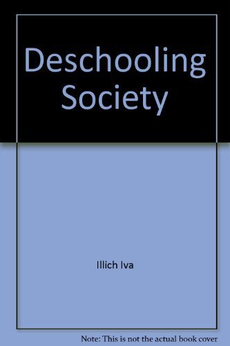 9780061320866: Deschooling Society by Illich Iva; Illich Ivan