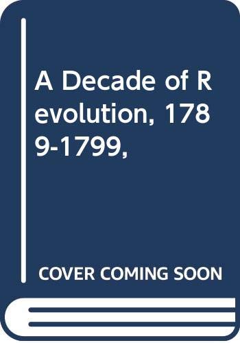 9780061330186: A Decade of Revolution, 1789-1799,