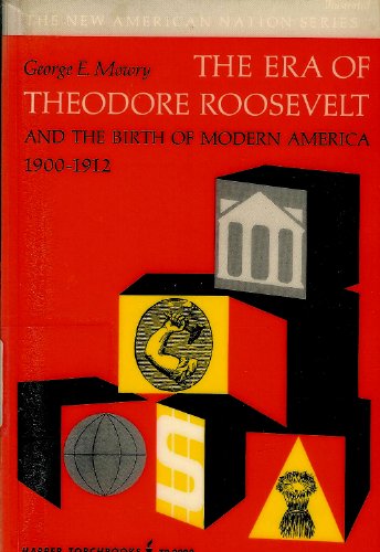 Beispielbild fr Era of Theodore Roosevelt and the Birth of Modern America, 1900-12 (Torchbooks) zum Verkauf von Anybook.com