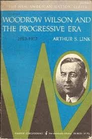 Woodrow Wilson and the Progressive Era, 1910-1917 (9780061330230) by Link, Arthur Stanley