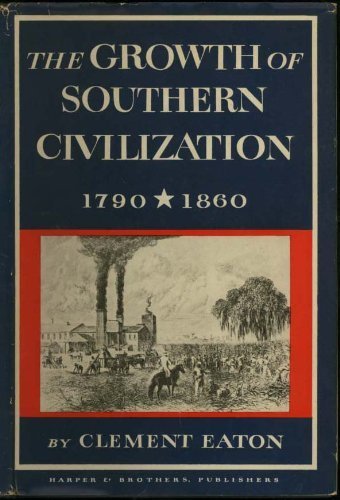 Beispielbild fr The Growth of Southern Civilization, 1790-1860 zum Verkauf von Wonder Book