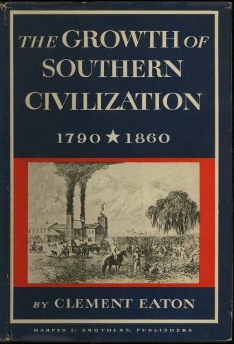 Stock image for The Growth of Southern Civilization, 1790-1860 for sale by Wonder Book