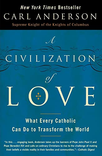 Beispielbild fr A Civilization of Love: What Every Catholic Can Do to Transform the World zum Verkauf von Wonder Book