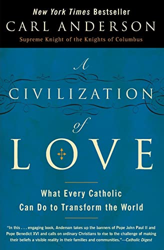 Stock image for A Civilization of Love: What Every Catholic Can Do to Transform the World for sale by Wonder Book
