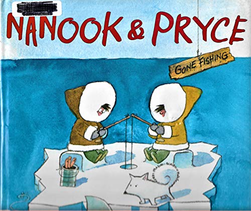 Nanook & Pryce: Gone Fishing (9780061336416) by Crowley, Ned