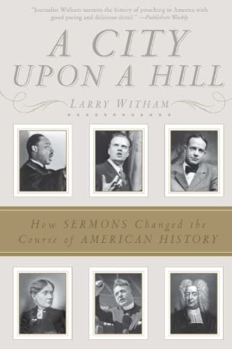 Stock image for A City Upon a Hill: How Sermons Changed the Course of American History for sale by -OnTimeBooks-