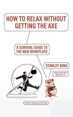 9780061340369: How to Relax Without Getting the Axe: A Survival Guide to the New Workplace